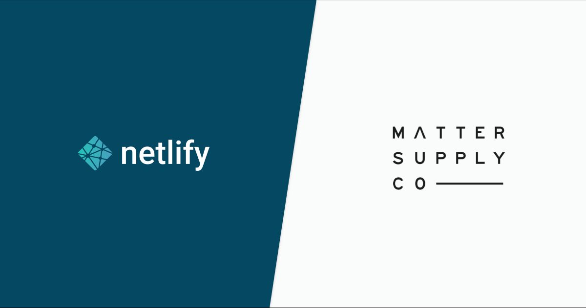 Netlify and Matter Supply
