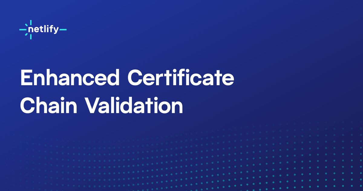 Now available: Enhancing Certificate Chain Validation