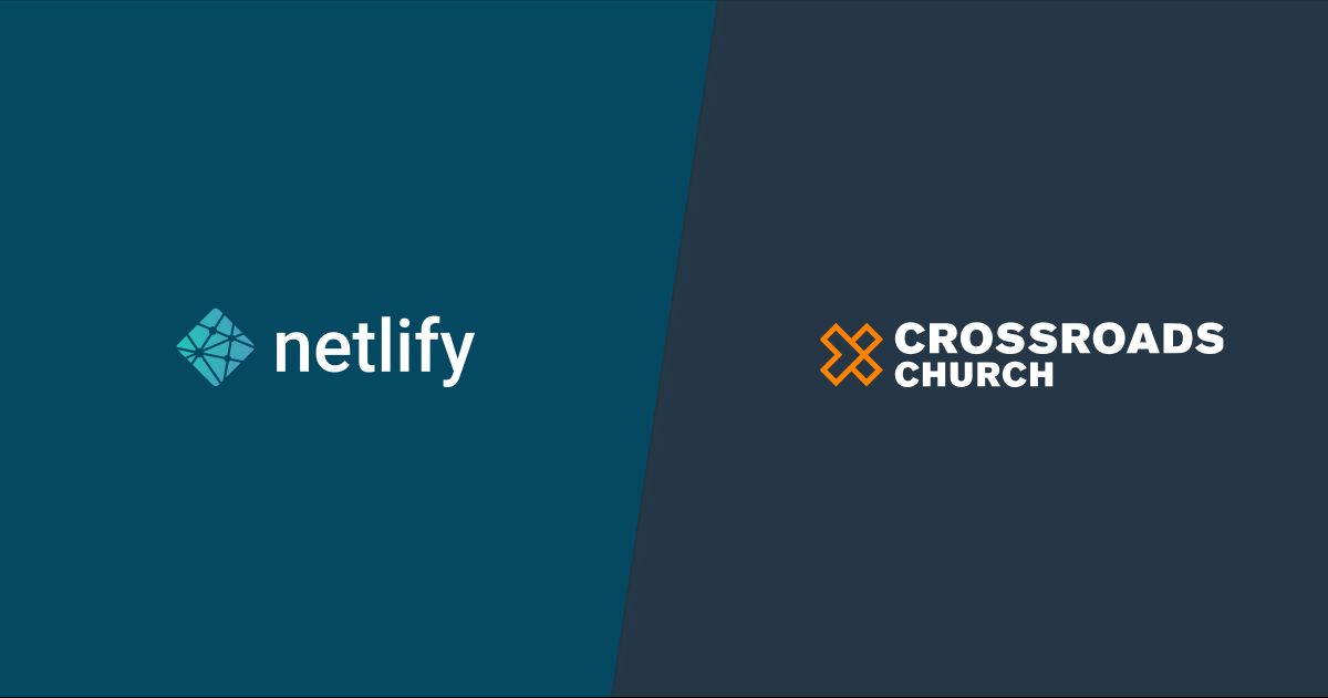 Netlify and Crossroads Church