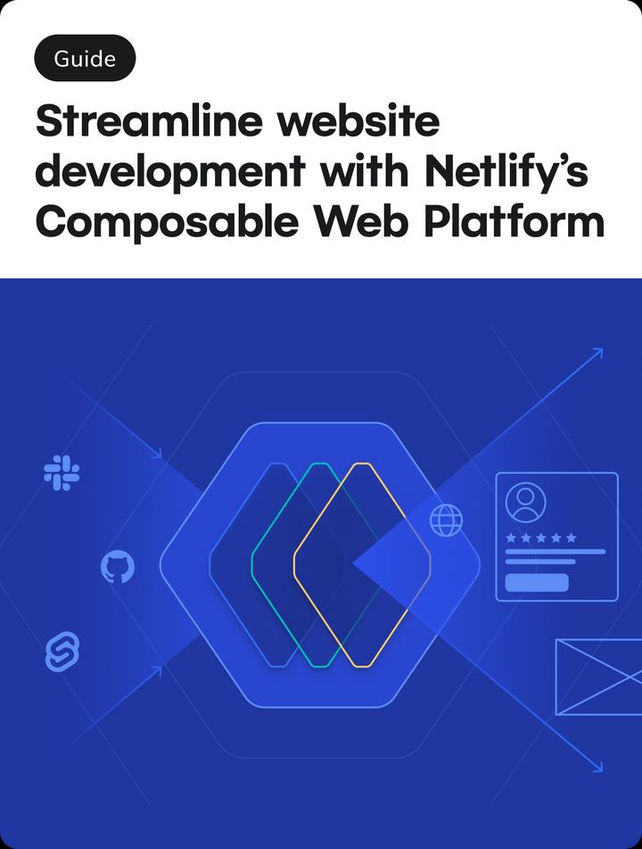 Streamline website development with Netlify's Composable Web Platform