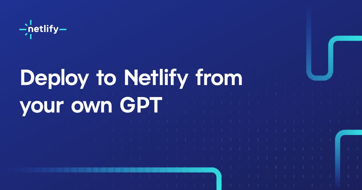 Deploy to Netlify from your own GPT